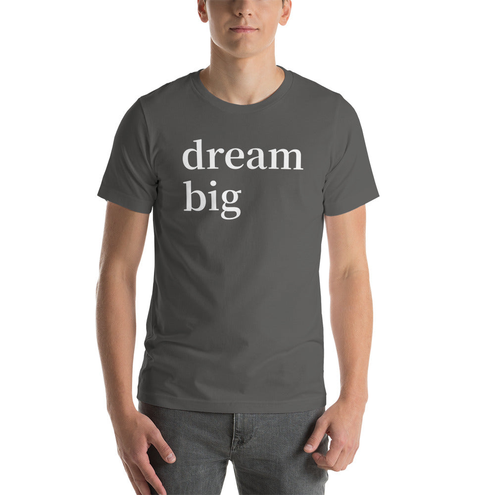 dream big Short-Sleeve Unisex T-Shirt