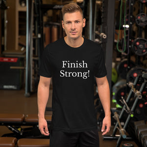 Finish Strong! Short-Sleeve Unisex T-Shirt