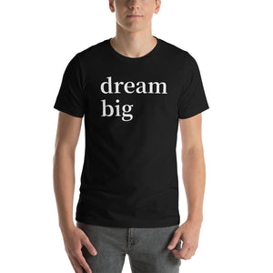 dream big Short-Sleeve Unisex T-Shirt