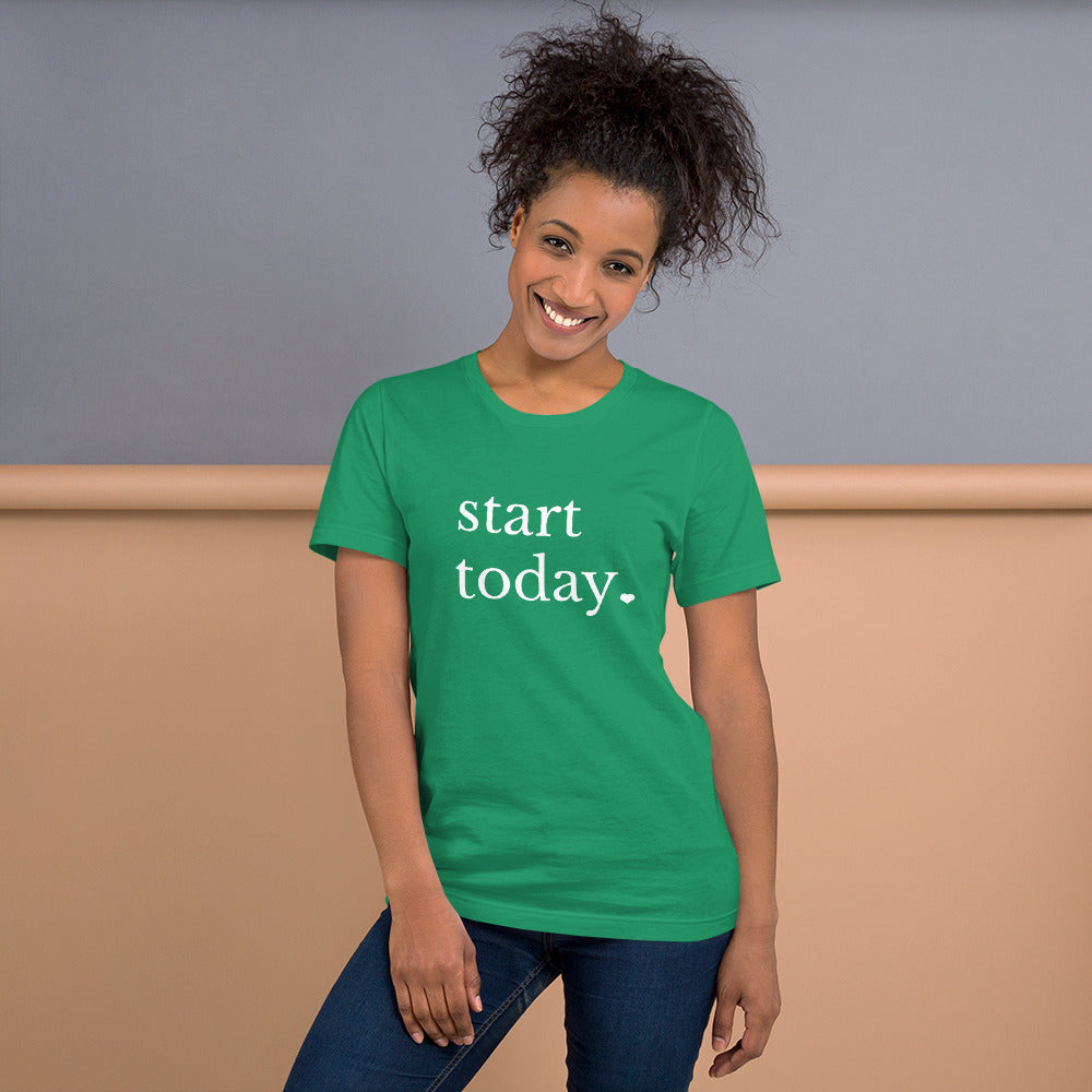 Start today Short-Sleeve Unisex T-Shirt