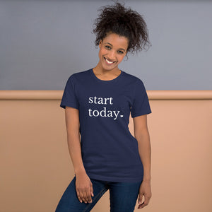 Start today Short-Sleeve Unisex T-Shirt