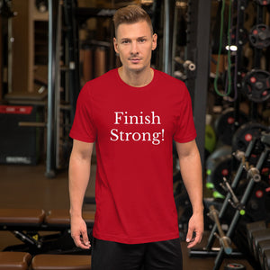 Finish Strong! Short-Sleeve Unisex T-Shirt