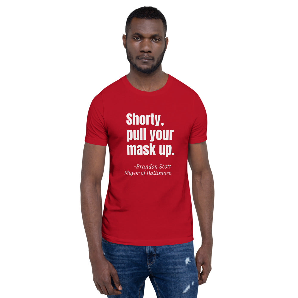 Shorty Pull Your Mask Up Short-Sleeve Unisex T-Shirt